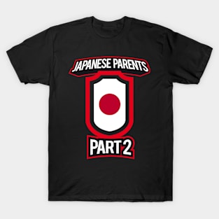 Proud of Parenting Skills Japanese Parents Part 2 Funny T-Shirt